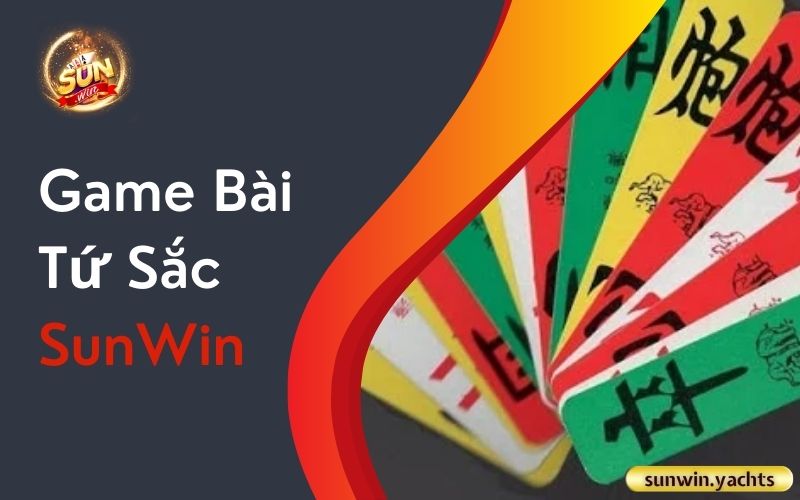 Game Bài Tứ Sắc SunWin