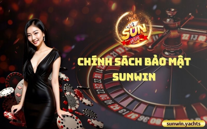 sunwin chinh sach bao mat